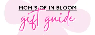 Mom’s of In Bloom Gift Guide Blog (1)